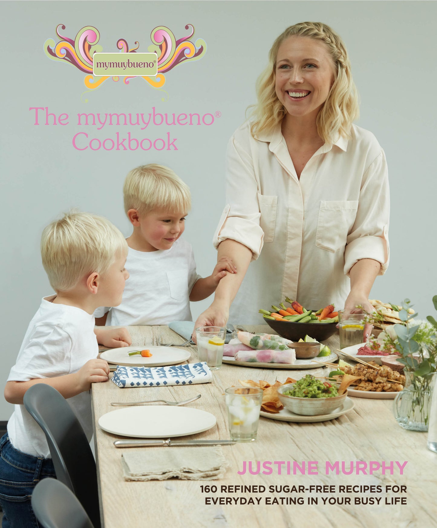 The mymuybueno Cookbook - Justine Murphy