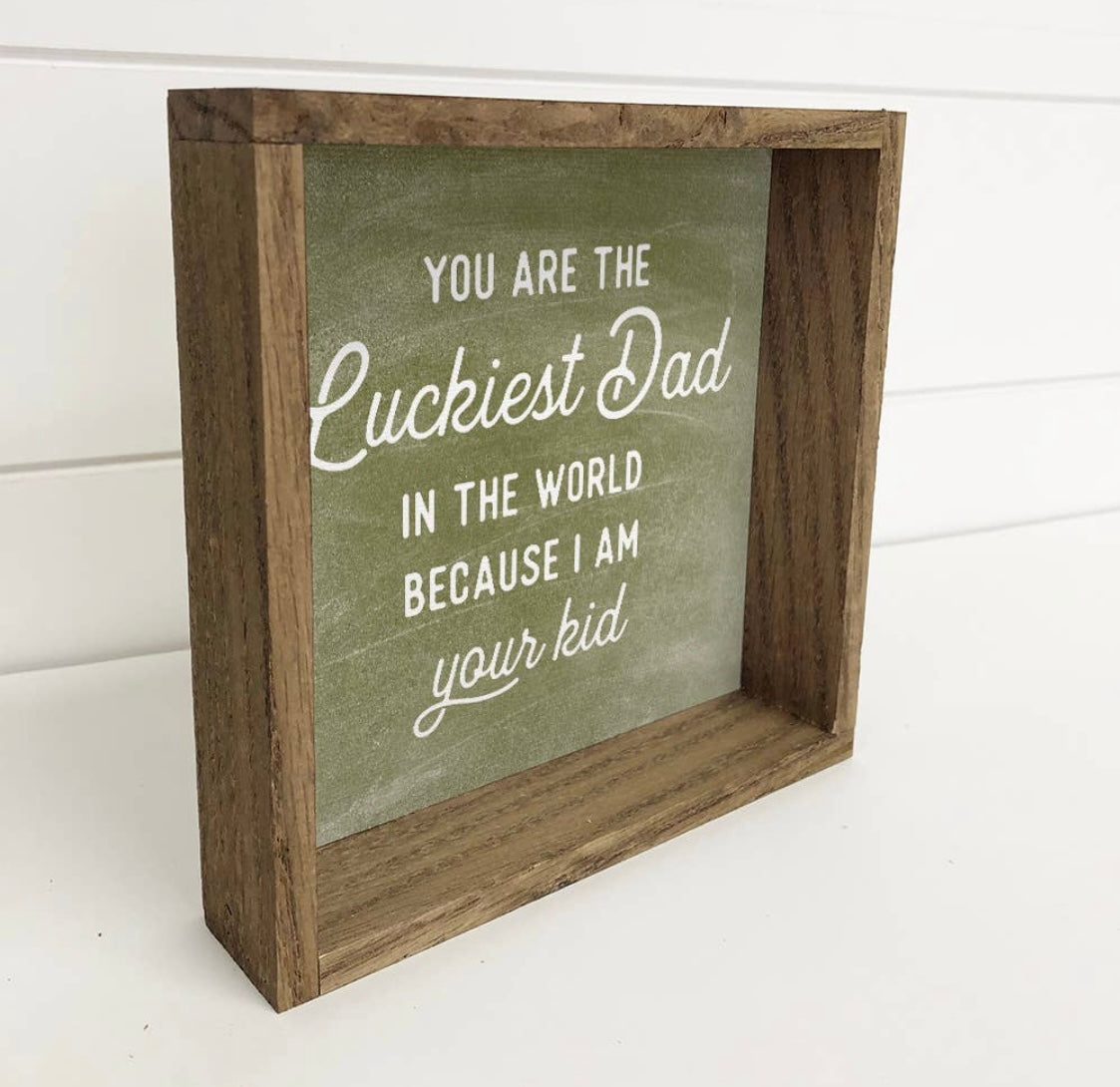 Hangout Home Luckiest Dad - Funny Dad Sign - Wooden Framed sign