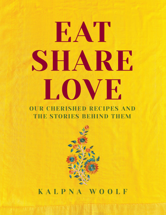 Eat, Share, Love - Kalpna Woolf