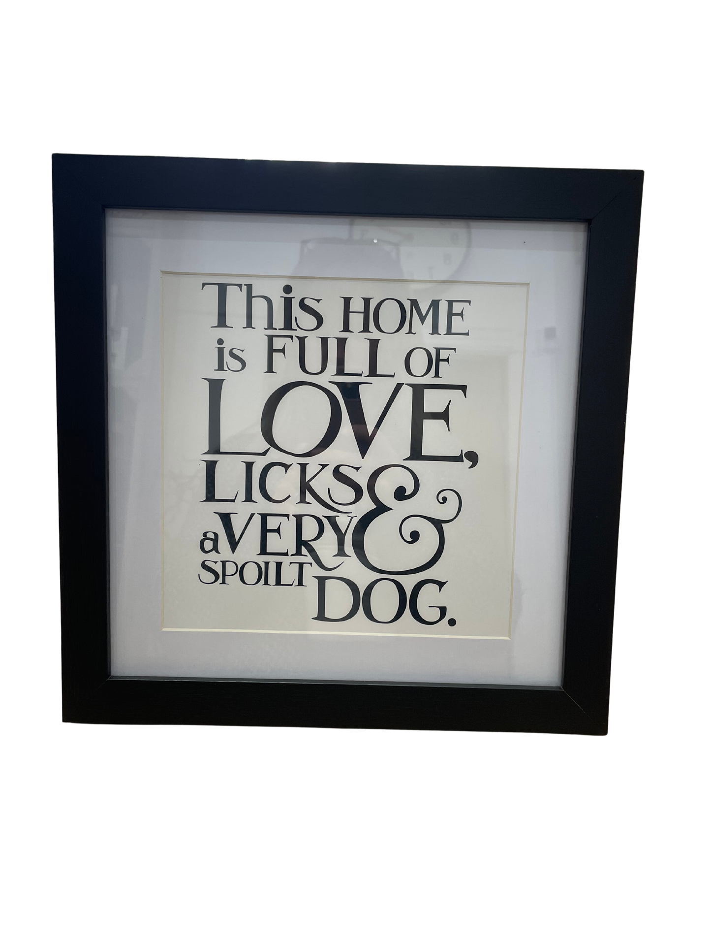 Framed Phrase Prints - Black Toast - This home is full of Love, Licks & a very spoilt Dog.